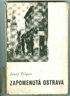 Zapomenutá Ostrava - sbírka feuilletonů a reportáží z dávné i nedávné minulosti města