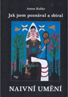 Jak jsem sbíral a poznával naivní umění