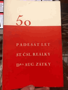 50 Padesát let st.čsl.reálky Dra Aug.Zátky Budějovice v Č.Budějovicích 1884-1934