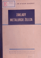 Základy metalurgie železa - určeno techn. kádrům v hutích a slévárnách, ve strojírenském ...
