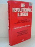 Die revolutionre Illusion. Zur Geschichte des lin