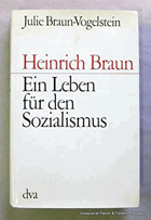 Heinrich Braun. Ein Leben für den Sozialismus.