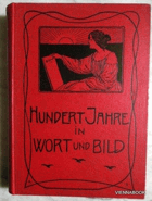 Hundert Jahre in Wort und Bild. Eine Kulturgeschichte des XIX. Jahrhunderts.