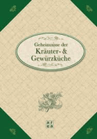 Geheimnisse der Kräuter- & Gewürzküche