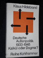 Deutsche Aussenpolitik 1933-1945. Kalkül oder Dogma?