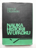 Nauka historii w upadku - studium o historiografii i ideologii historycznej w imperialistycznych ...