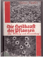 Die Heilkraft der Pflanzen. Ihre Wirkung und Anwendung