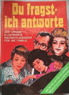 Du fragst - ich antworte - Das Grosse illustrierte Nachschlagebuch für die Familie