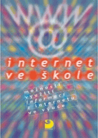 Internet ve škole - možnosti využití informací z internetu ve výuce