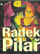 RADEK PILAŘ - obrazy, ilustrace, animovaný film, video 1931-1993
