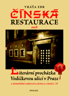 Čínská restaurace, aneb, Literární procházka Vodičkovou ulicí v Praze - a mimořádné ...