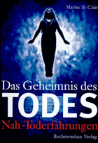 Das Geheimnis des Todes. Nah-Todeserfahrungen