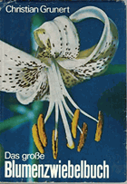 Das grosse Blumenzwiebelbuch. Blumenzwiebel und Knollengewächse, Gattungen, Arten und Sorten, ihre ...