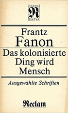 Das kolonisierte Ding wird Mensch - ausgewählte Schriften
