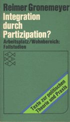 Integration durch Partizipation? Arbeitsplatz, Wohnbereich. Fallstudien.