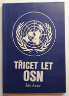 Třicet let OSN [Organizace spojených národů].