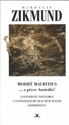 Modrý mauritius - ...a přece Austrálie! - cestopisné poznámky s fotografiemi skalních maleb ...