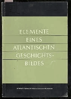 Elemente eines atlantischen Geschichtsbildes. Gutachten, Diskussionen und Empfindungen der 5. ...