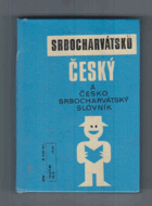 Česko-srbocharvátský a srbocharvátsko-český slovník (na cesty). srbochorvátstina ...