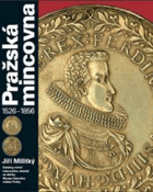 Pražská mincovna 1526-1856. Katalog mincí tolarového období ze sbírky Muzea hlavního města ...