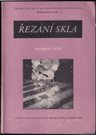 Řezání skla - určeno sklářským pracovníkům a k výchově sklářského dorostu na odb. ...