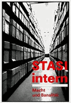 Stasi intern. Macht und Banalität