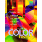 The Complete Book of Color Healing. Practical Ways to Enhance Your Physical and Spiritual Well-Being
