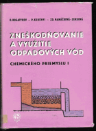 Zneškodňovanie a využitie odpadových vôd chemického priemyslu. I.