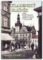 Kladenský uličník, aneb, Průvodce jmény ulic v Kladně