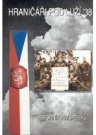 Hraničáři pod Luží '38. Horní Světlá 22. září 1938 - sborník příspěvků