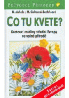Co tu kvete?, Kvetoucí rostliny střední Evropy ve volné přírodě