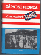 Západní fronta očima reportérů BBC - soubor reportáží válečných zpravodajů BBC ...