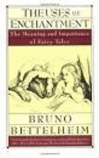 The Uses of Enchantment. The Meaning and Importance of Fairy Tales
