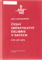 České sběratelství exlibris v datech Sto 100 let SSPE