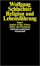 Religion und Lebensführung. Studien zu Max Webers Kultur- und Werttheorie