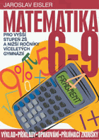 Matematika 6-9 pro vyšší stupeň ZŠ a nižší ročníky víceletých gymnázií - výklad, ...