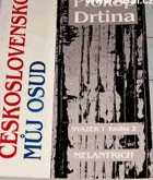 Československo můj osud I. Kniha 2. Kniha života českého demokrata 20. století. Svazek První ...