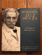 Reverence for Life. The Words of Albert Schweitzer