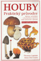 HOUBY praktický průvodce sběrem, určováním a kuchyňskou úpravou hub rostoucích v přírodě