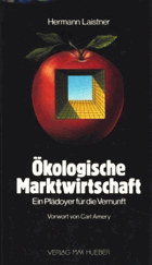 Ökologische Marktwirtschaft. Ein Plädoyer für die Vernunft.