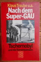 Nach dem Super-GAU. Tschernobyl und die Konsequenzen.