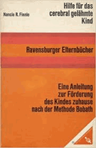 Hilfe für das cerebral gelähmte Kind. Eine Anleitung zur Förderung des Kindes zu Hause nach der ...