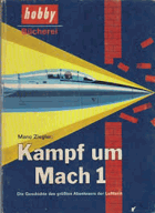 Kampf um Mach 1. Die Geschichte des größten Abenteuers der Luftfahrt