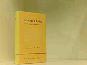 Jüdischer Glaube. Eine Auswahl aus zwei Jahrtausenden