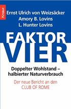 Faktor vier. Doppelter Wohlstand - halbierter Verbrauch. Der neue Bericht an den Club of Rome
