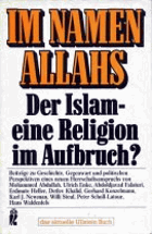 Im Namen Allahs. Der Islam, eine Religion im Aufbruch