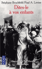 Dites-le à vos enfants. Histoire de la Shoah en Europe, 1933 - 1945
