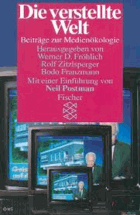 Die Verstellte Welt. Beiträge zur Medienökologie.