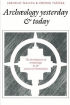 Archaeology yesterday and today - the development of archaeology in the sciences and humanities