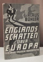 Englands Schatten über Europa. 300 Jahre britischer Aussenpolitik. Bühler, Klaus (d.i. Richard ...